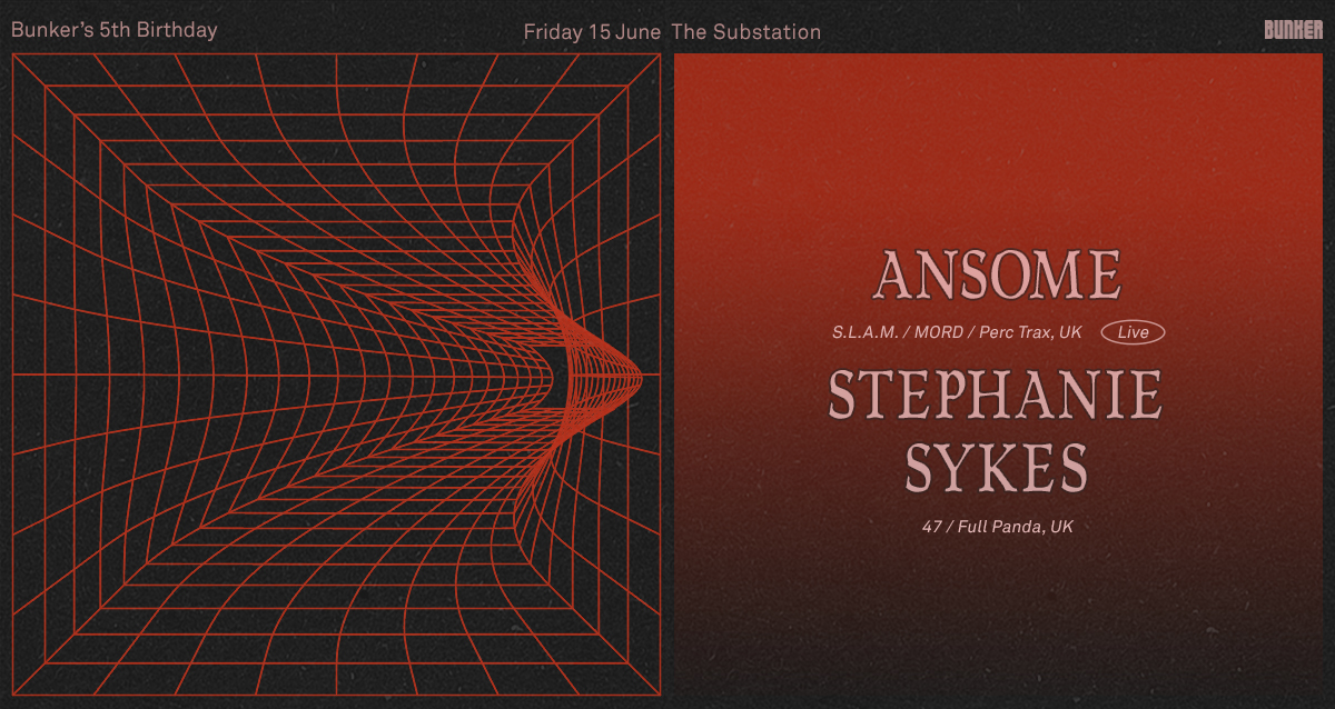 Bunkers 5th Birthday with Ansome (Live) & Stephanie Sykes – June 2018