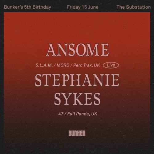 Bunkers 5th Birthday with Ansome (Live) & Stephanie Sykes – June 2018