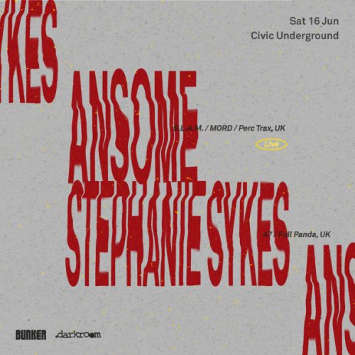 Bunker & .darkroom present Ansome (Live) & Stephanie Sykes – June 2018