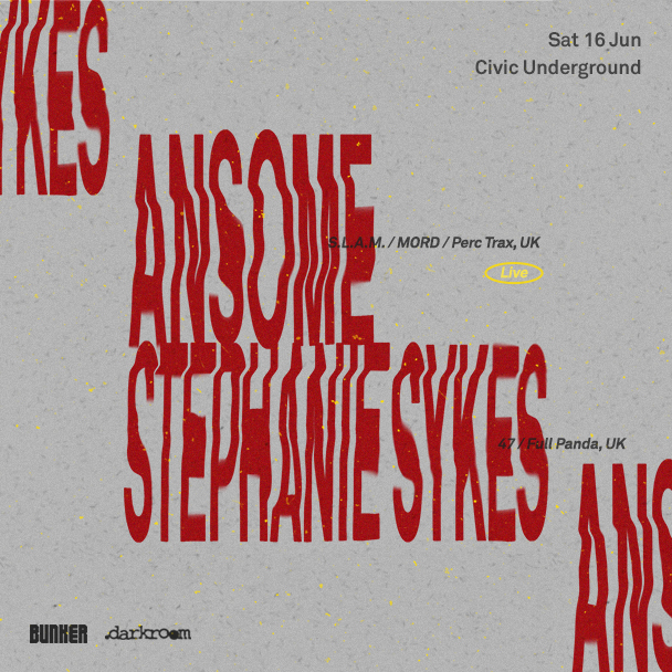 Bunker & .darkroom present Ansome (Live) & Stephanie Sykes – June 2018
