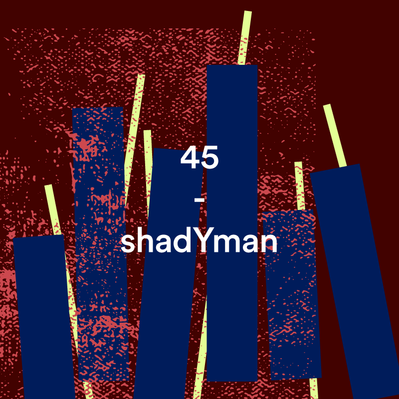 45 – shadYman