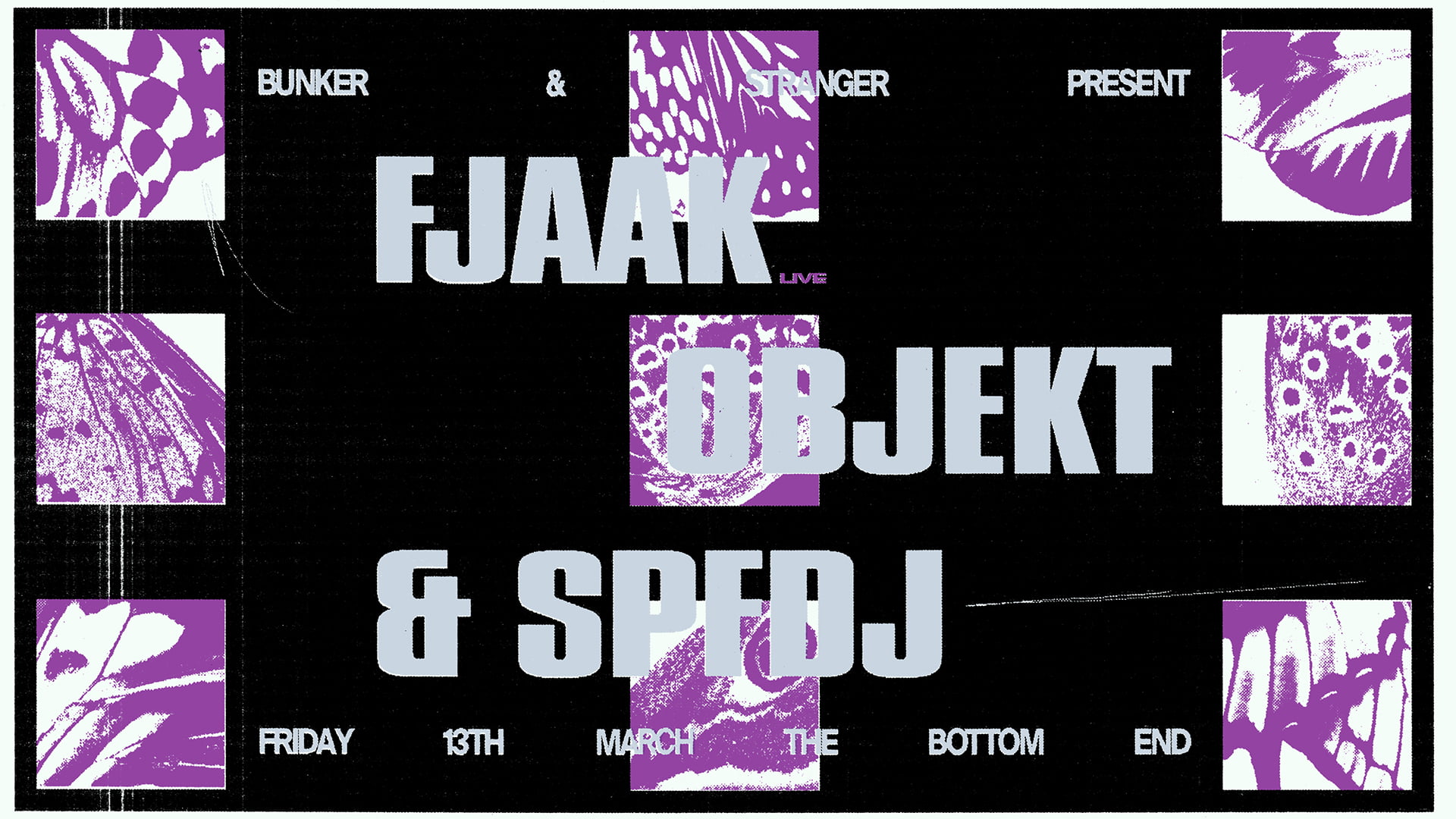 Bunker & stranger present FJAAK (Live), Objekt & SPFDJ – March 2020