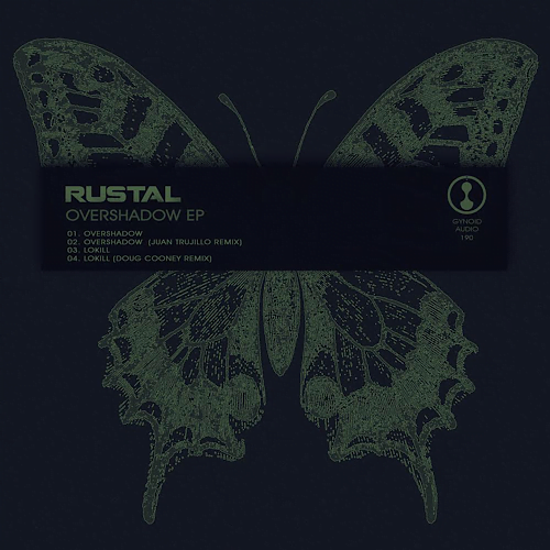 Rustal releases new ‘Overshadow’ EP on Gynoid Audio